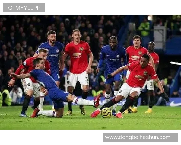 切尔西与曼联历史对战记录分析及精彩瞬间回顾